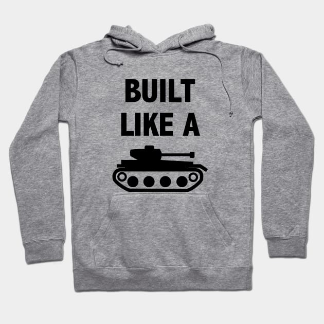 Built like a tank t-shirt Hoodie by happinessinatee